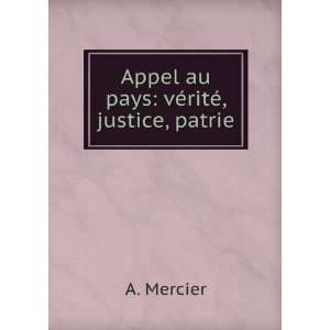  Appel au pays vÃ©ritÃ©, justice, patrie. A. Mercier Books