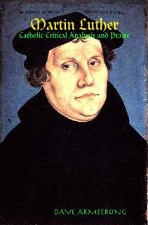Martin Luther Catholic Critical Analysis and Praise