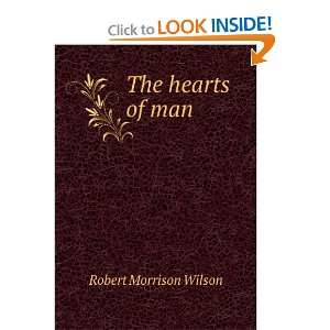  The hearts of man: Robert Morrison Wilson: Books