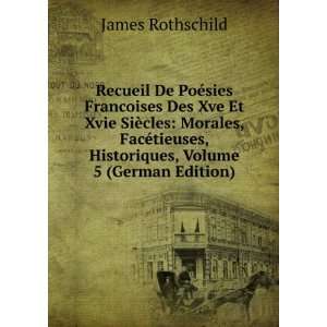   , Historiques, Volume 5 (German Edition) James Rothschild Books