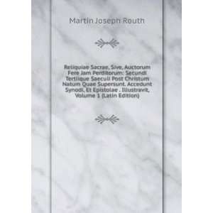   . Illustravit, Volume 1 (Latin Edition) Martin Joseph Routh Books
