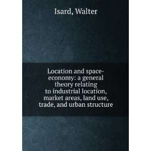  Location and space economy a general theory relating to 