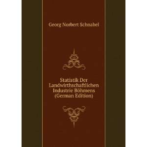   Industrie BÃ¶hmens (German Edition) Georg Norbert Schnabel Books