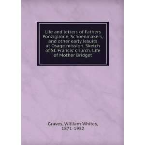   . Life of Mother Bridget William Whites, 1871 1952 Graves Books