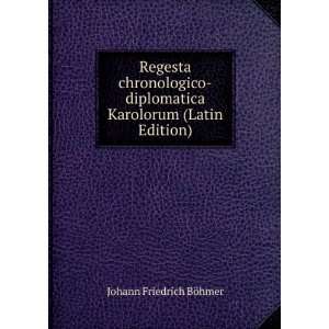  Regesta chronologico diplomatica Karolorum (Latin Edition 