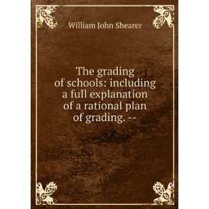   of a rational plan of grading.    William John Shearer Books
