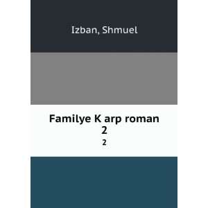  Familye KÌ£arp roman. 2 Shmuel Izban Books