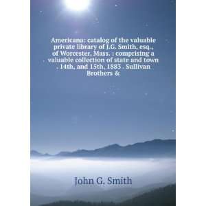 Americana catalog of the valuable private library of J.G. Smith, esq 