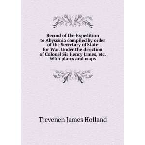   Sir Henry James, etc. With plates and maps. Trevenen James Holland