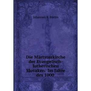   lutherischen Slovaken Im Jahre des 1000 . Johannes R. Borbis Books