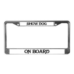  Show dog on board Pets License Plate Frame by CafePress 