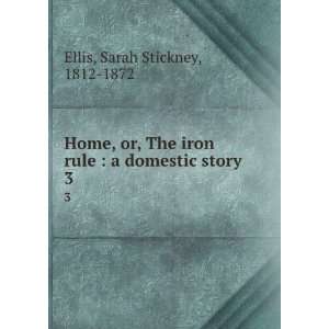   rule  a domestic story. 3 Sarah Stickney, 1812 1872 Ellis Books