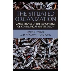  The Situated Organization: Case Studies in the Pragmatics 