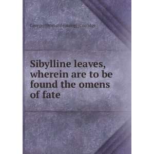 Sibylline leaves, wherein are to be found the omens of fate