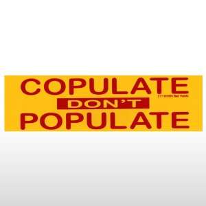  381 Copulate#151;Dont Populate   Bumper Sticker Toys 
