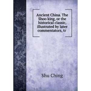 Ancient China. The Shoo king, or the historical classic, illustrated 