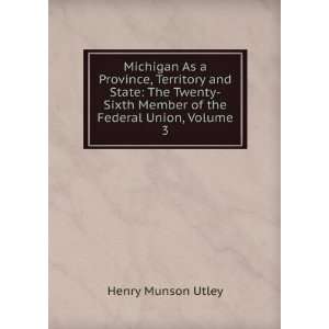   Sixth Member of the Federal Union, Volume 3 Henry Munson Utley Books