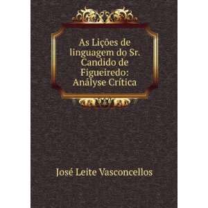   Figueiredo AnÃ¡lyse CrÃ­tica JosÃ© Leite Vasconcellos Books
