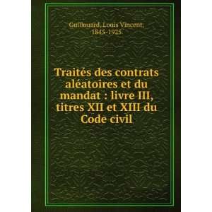   XII et XIII du Code civil Louis Vincent, 1845 1925 Guillouard Books