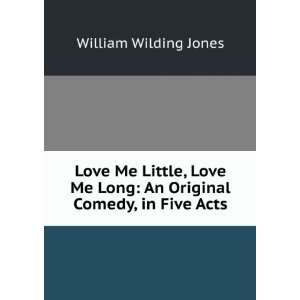   Long An Original Comedy, in Five Acts William Wilding Jones Books