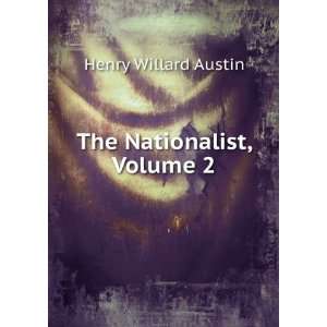 The Nationalist, Volume 2 Henry Willard Austin  Books
