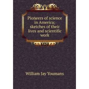   of their lives and scientific work William Jay Youmans Books