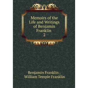   Franklin . 2: William Temple Franklin Benjamin Franklin : Books