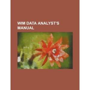  WIM data analysts manual (9781234524692) U.S. Government Books