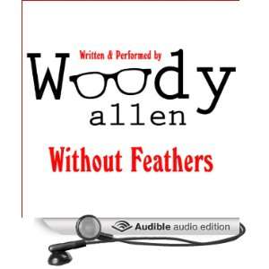    Without Feathers (Audible Audio Edition) Woody Allen Books