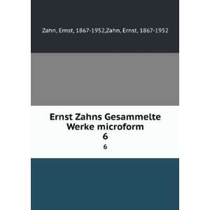   microform. 6 Ernst, 1867 1952,Zahn, Ernst, 1867 1952 Zahn Books