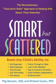 Smart but Scattered The Revolutionary Executive Skills Approach 