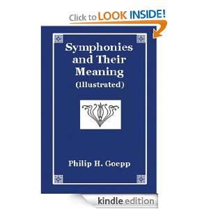 SYMPHONIES AND THEIR MEANING (Illustrated) Philip H. Goepp  
