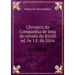  Chronica da Companhia de Jesu do estado do Brasil ed. by I.F. da 