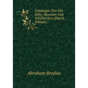   Rijks Museum Van Schilderijen (Dutch Edition): Abraham Bredius: Books