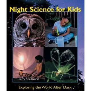  Night Science for Kids: Exploring the World After Dark 