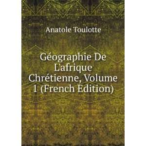  GÃ©ographie De Lafrique ChrÃ©tienne, Volume 1 (French 