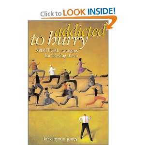  Addicted to Hurry Spiritual Strategies for Slowing Down 