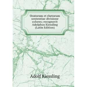   recognovit Adolphus Kiessling (Latin Edition) Adolf Kiessling Books