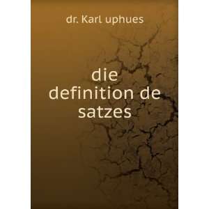 die definition de satzes: dr. Karl uphues: Books