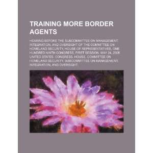 Training more border agents hearing before the 