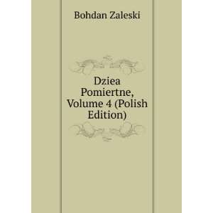 Dziea Pomiertne, Volume 4 (Polish Edition) Bohdan Zaleski Books
