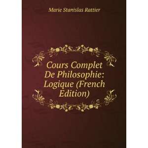  Cours Complet De Philosophie Logique (French Edition 