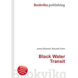  Black Water Transit Ronald Cohn Jesse Russell Books