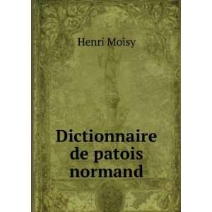  Dictionnaire de patois normand Henri Moisy Books