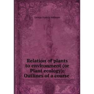  Relation of Plants to Environment (Or Plant Ecology 