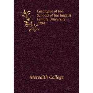   of the Baptist Female University. 1904 Meredith College Books