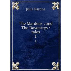  The Mardens ; and The Daventrys  tales. 1 Miss (Julia 