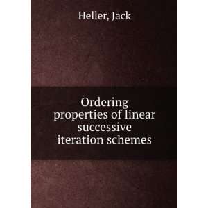   properties of linear successive iteration schemes Jack Heller Books