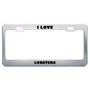  I Love Lobsters Animals Metal License Plate Frame Tag 