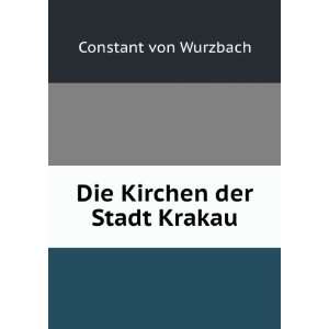  Die Kirchen der Stadt Krakau Constant von Wurzbach Books